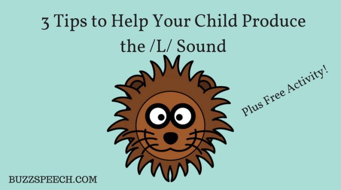 3 Tips to Help Your Child Produce the L Sound