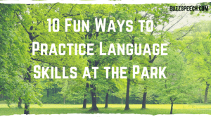 10 Fun Ways to Practice Language Skills at the Park