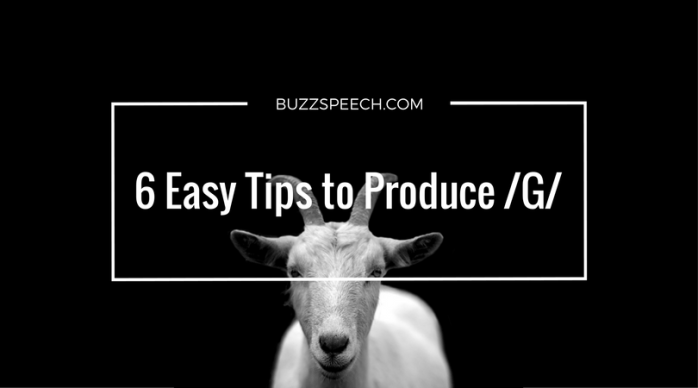 6 Easy Tips to Produce /G/